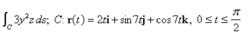 Evaluate the line integral over the given curve C.  