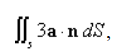 Assuming that S satisfies the conditions of the Divergence Theorem and the scalar functions and components of the vector fields have continuous second order partial derivatives, find where a is the constant vector.