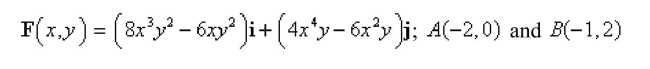 Show that F is conservative and find a function f such that and use this result to evaluate where C is any path from Select the correct Answer
