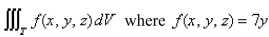 Evaluate   and T is the region bounded by the paraboloid   nd the plane  