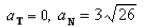 <strong>Select the correct Answer for each question. Find the scalar tangential and normal components of acceleration of a particle with position vector </strong> A) B) C) D)
