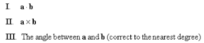 Calculate the given quantities if