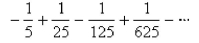 Select the correct Answer for each question. -Determine whether the geometric series converges or diverges.If it converges, find its sum.