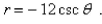 Write a polar equation in r and of a hyperbola with the focus at the origin, with the eccentricity and directrix