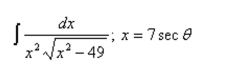 Evaluate the integral using the indicated trigonometric substitution.