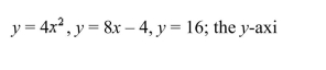 Use the method of disks or washers, or the method of cylindrical shells to find the volume of the solid generated by revolving the region bounded by the graphs of the equations about the indicated axis.Sketch the region and a representative rectangle.