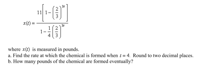 Two chemicals react to form another chemical.Suppose that the amount of chemical formed in time t (in hours) is given by