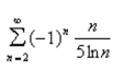 Test the series for convergence or divergence.