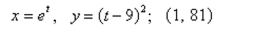 Find an equation of the tangent to the curve at the point by first eliminating the parameter.
