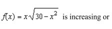 Identify the open intervals where the function decreasing.
