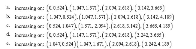 the open interval(s) on which the function is increasing in the interval Round numerical values in your answer to three decimal places.