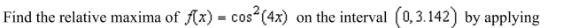 the First Derivative Test. Round numerical values in your answer to three decimal places.