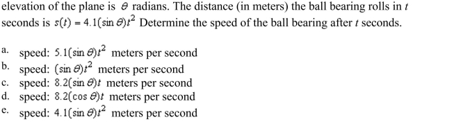 ball bearing is placed on an inclined plane and begins to roll. The angle of