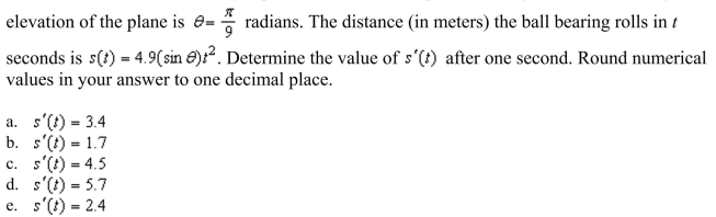 ball bearing is placed on an inclined plane and begins to roll. The angle of