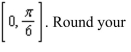 <strong>left endpoints and 12 rectangles to find the approximation of the area of the region between the graph of the function and the x-axis over the interval answer to four decimal places.</strong> A)0.0419 B)0.1319 C)0.1219 D)0.0819 E)0.0119