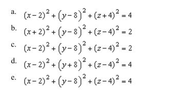 the standard equation of the sphere with center (2, 8, 4), and radius 2.