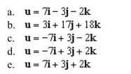 the component form of the vector u with the given initial and terminal points. Initial point: (5, 7, 8 ) Terminal point: (-2 , 10 , 10 )