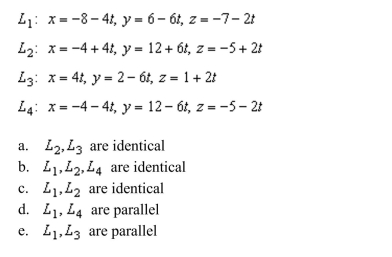 Determine whether any of the lines given below are parallel or identical.