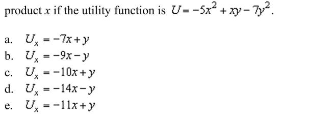 Suppose the utility function derived by a person from the consumption of two products x and y. Determine the marginal utility of