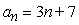 <strong>Write the first five terms of the sequence. (Assume that n begins with 1.) </strong> A)-4, -1, 2, 5, 8 B)7, 10, 13, 16, 19 C)10, 6, 9, 12, 15 D)10, 13, 16, 19, 22 E)10, 17, 24, 31, 38