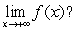 <strong>Use a table utility with x-values larger than 10,000 to investigate .What does the table indicate about </strong> A) B) C) D)0 E)does not exist