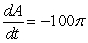 <strong>Area. The radius, r, of a circle is decreasing at a rate of 2 centimeters per minute. Find the rate of change of area, A, when the radius is .</strong> A) B) C) D) E)