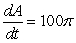 <strong>Area. The radius, r, of a circle is decreasing at a rate of 2 centimeters per minute. Find the rate of change of area, A, when the radius is .</strong> A) B) C) D) E)