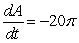 <strong>Area. The radius, r, of a circle is decreasing at a rate of 2 centimeters per minute. Find the rate of change of area, A, when the radius is .</strong> A) B) C) D) E)