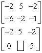 <strong>Fill in the blank using elementary row operations to form a row-equivalent matrix. </strong> A) B) C) D) E)