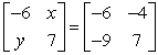 <strong>Find x and y. </strong> A)x = 4, y = 9 B)x = -6, y = 7 C)x = -9, y = -4 D)x = -4, y = -9 E)x = -4, y = -4