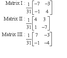 <strong>Find which of the following matrices is an inverse to the matrix A below if any. </strong> A)Each of the matrices I and II is an inverse of A. B)Each of the matrices I and III is an inverse of A. C)Matrix II is an inverse of A. D)Matrix I is an inverse of A. E)None of the matrices is an inverse of A.