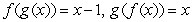 <strong>Show that and are functions by using the definition of inverse functions. </strong> A) B) C) D) E)