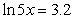 <strong>Approximate the solution to . Round to 3 decimal places.</strong> A)1.896 B)4.907 C)4.809 D)-0.446 E)316.979