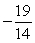 <strong>Use algebraic procedures to find the exact solution of the equation .</strong> A)-1, 19 B) C)2, 9 D)19 E)1