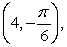 <strong>Find three additional polar representations of the point given in polar coordinates, using </strong> A) B) C) D) E)