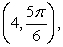 <strong>Find three additional polar representations of the point given in polar coordinates, using </strong> A) B) C) D) E)