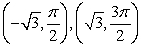 <strong>Find two sets of polar coordinates with for the point given in rectangular coordinates.</strong> A) B) C) D) E)