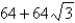 <strong>Use DeMoivre's Theorem to find the indicated power of the following complex number. </strong> A)32 B)64 C) D) E)-64