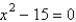 <strong>Find two quadratic equations having the following solutions. </strong> A) ; B) ; C) ; D) ; E) ;