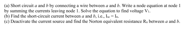 Find the Norton equivalent circuit across a and b for the circuit shown in Figure 2.
