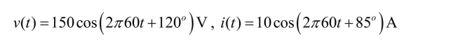 Given the following voltage and current on the load, find the power factor, average power, reactive power, complex power, and apparent power. Also, find the equivalent impedance, equivalent resistance, and equivalent inductance of the load. Draw the phasors for P, Q, and S. The voltage and current are peak values.  <div style=padding-top: 35px> 