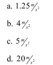 A car starts from rest and 5 seconds later it is going .What is the car's average acceleration?