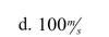 A tire 1 meter in diameter rotates at a constant rate of .What is the speed of a small stone lodged in the tread of the tire on its outer edge?