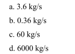 While filling up your car with gasoline, you notice that it takes 2 minutes to dispense 60 liters of gasoline.What is the mass flow rate if water has a density of and gasoline has a Specific gravity of 0.72?