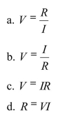 Ohm's law describes the relationship between voltage, resistance, and current.Which of these is Ohm's law?