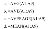 Which of the following Excel functions will calculate the mean value of the data in cells A1 through A9?