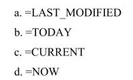 Which of the following Excel functions will automatically update the date and time the file was last used?
