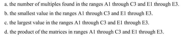 The Excel formula =MMULT(A1:C3, E1:E3) will calculate