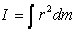 <strong>What does I stand for in the following equation (m is mass and r is distance): </strong> A)mass moment of Inertia B)Intensity C)Inductance D)Internal volume