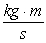 <strong>The SI unit for momentum is</strong> A) B) C) D)